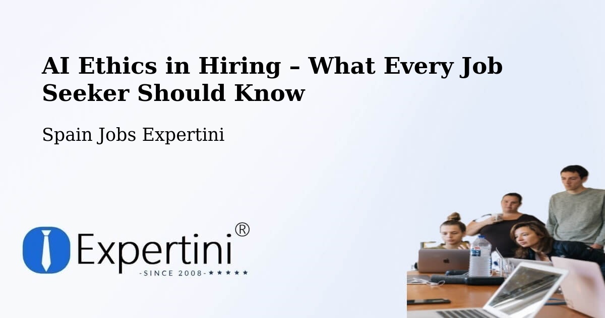 AI Ethics in Recruitment & Hiring – Pinto - Pinto, Spain Jobs Expertini